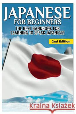 Japanese for Beginners: The Best Handbook for Learning to Speak Japanese! Getaway Guides 9781508804376 Createspace - książka