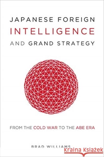 Japanese Foreign Intelligence and Grand Strategy: From the Cold War to the Abe Era Brad Williams 9781647120641 Georgetown University Press - książka