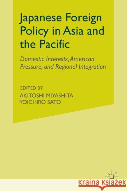 Japanese Foreign Policy in Asia and the Pacific: Domestic Interests, American Pressure, and Regional Integration Miyashita, A. 9781349386819 Palgrave MacMillan - książka