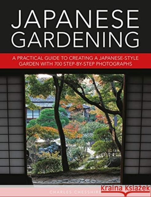 Japanese Gardening: A practical guide to creating a Japanese-style garden with 700 step-by-step photographs Charles Cheshire 9780754834953 Lorenz Books - książka
