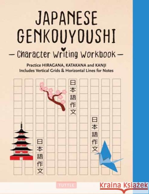 Japanese Genkouyoushi Character Writing Workbook: Practice Hiragana, Katakana and Kanji - Includes Vertical Grids and Horizontal Lines for Notes (Companion Online Audio) Tuttle Studio 9784805317129 Tuttle Publishing - książka