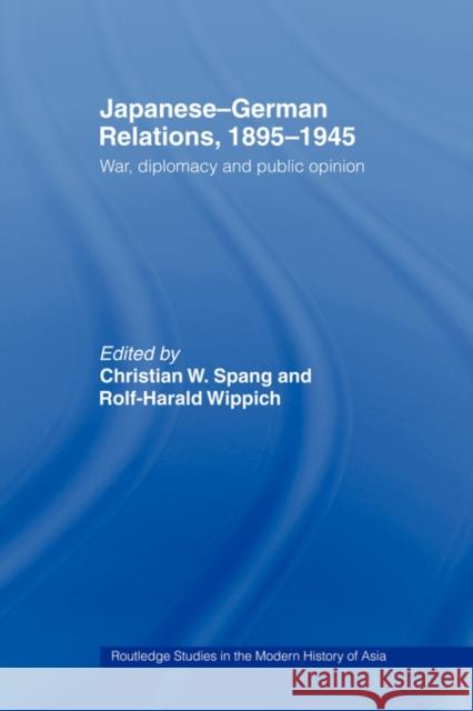 Japanese-German Relations, 1895-1945: War, Diplomacy and Public Opinion Spang, Christian W. 9780415457057 TAYLOR & FRANCIS LTD - książka