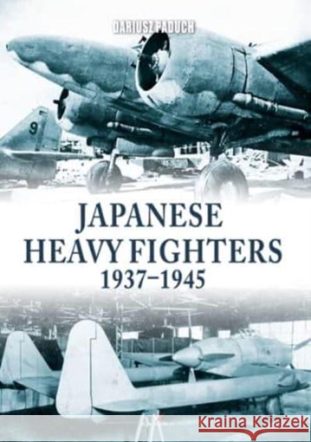 Japanese Heavy Fighters 1937-1945 Dariusz Paduch 9788366673892 Kagero - książka