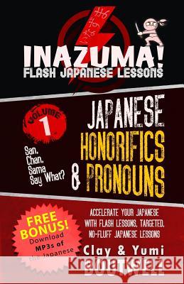 Japanese Honorifics & Pronouns: San, Chan, Sama, Say What? Yumi Boutwell Clay Boutwell 9781718152281 Independently Published - książka