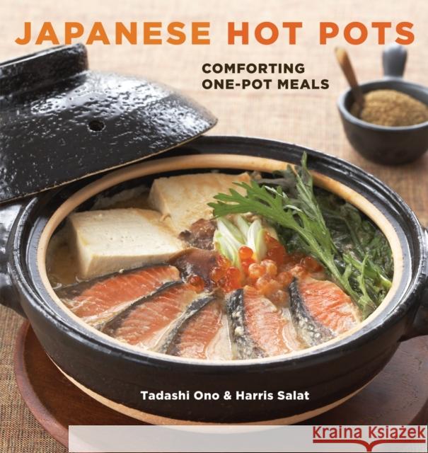 Japanese Hot Pots: Comforting One-Pot Meals [A Cookbook] Ono, Tadashi 9781580089814 Ten Speed Press - książka