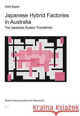 Japanese Hybrid Factories in Australia : The Japanese System Transferred Celal Bayari   9783643111715 Lit Verlag - książka