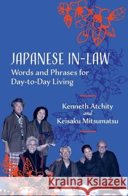 Japanese In-Law: Words and Phrases for Day-to-Day Living Keisaku Mitsumatsu Kenneth Atchity 9781970157116 Story Merchant Books - książka