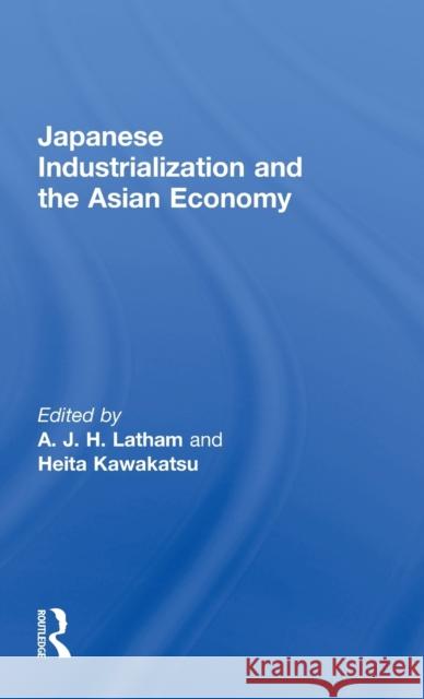 Japanese Industrialization and the Asian Economy John Lathan A. J. H. Latham 9780415115018 Routledge - książka