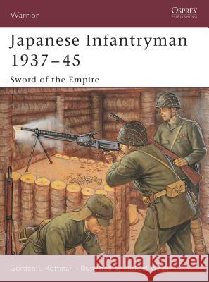 Japanese Infantryman 1937-45: Sword of the Empire Rottman, Gordon L. 9781841768182 Osprey Publishing (UK) - książka