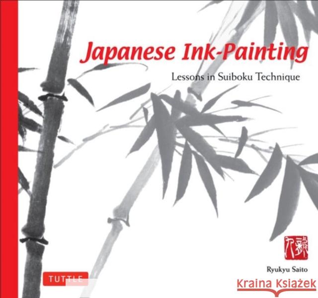 Japanese Ink Painting: Lessons in Suiboku Technique (Designed for the Beginner) Saito, Ryukyu 9780804832601 Tuttle Publishing - książka