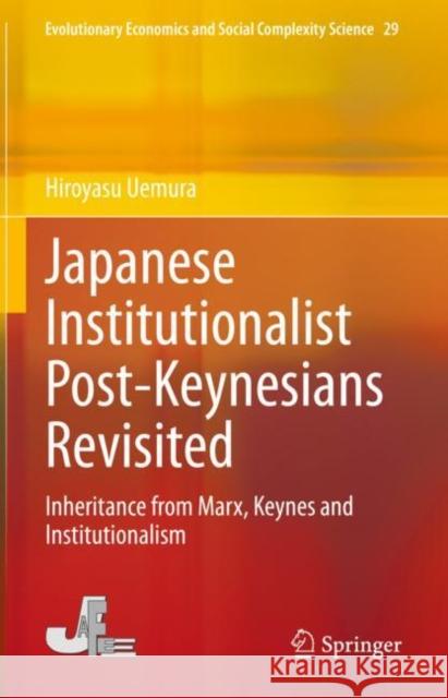 Japanese Institutionalist Post-Keynesians Revisited: Inheritance from Marx, Keynes and Institutionalism Hiroyasu Uemura 9789811986871 Springer - książka