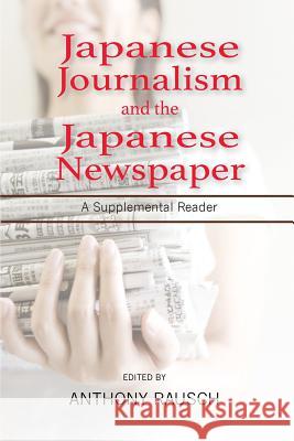 Japanese Journalism and the Japanese Newspaper: A Supplemental Reader Rausch, Anthony S. 9781934844700 Teneo Press - książka