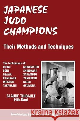 Japanese Judo Champions: Their Methods and Techniques Claude Thibault Iain Morris  9781961301054 Budoworks - książka