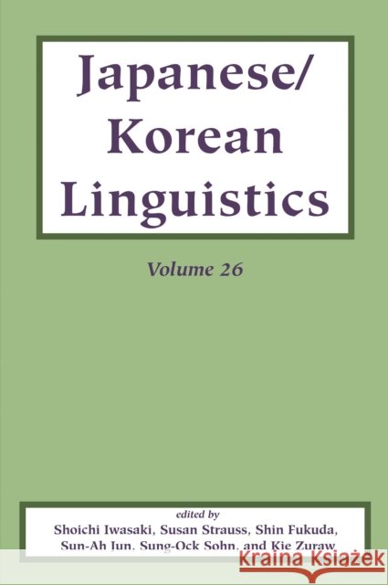 Japanese/Korean Linguistics, Volume 26: Volume 26 Iwasaki, Shoichi 9781684000654 Center for the Study of Language and Informat - książka