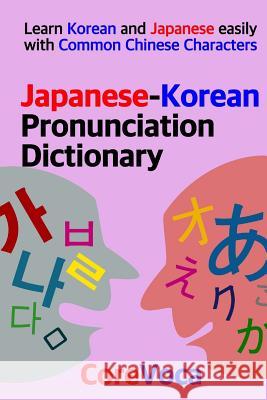 Japanese-Korean Pronunciation Dictionary: Learn Korean and Japanese easily with Common Chinese Characters Taebum Kim 9781097951246 Independently Published - książka