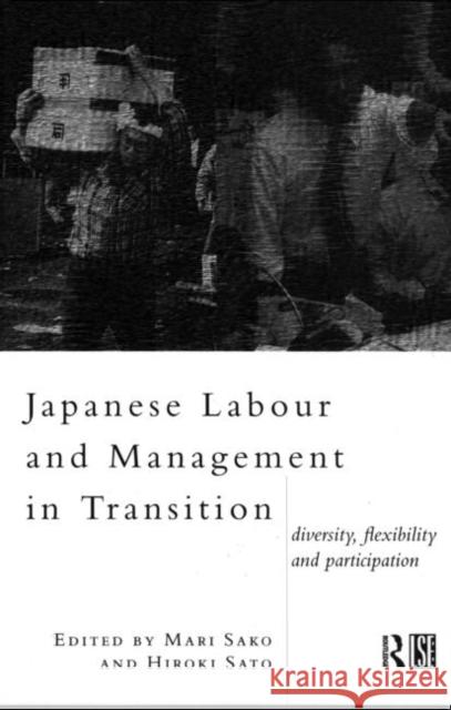 Japanese Labour and Management in Transition: Diversity, Flexibility and Participation Sako, Mari 9780415114356 Routledge - książka