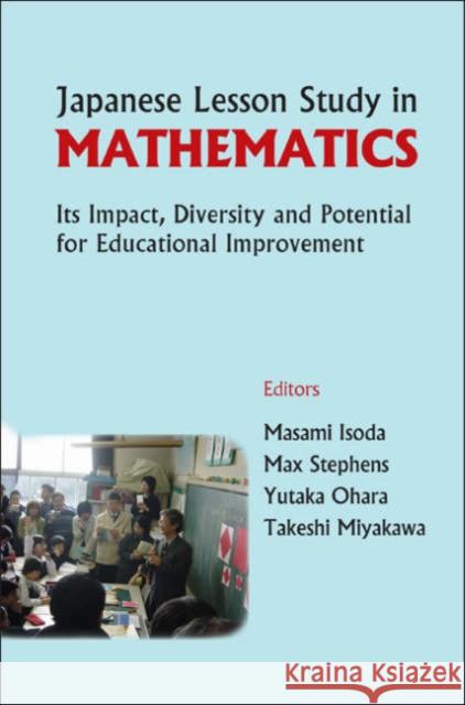 Japanese Lesson Study in Mathematics: Its Impact, Diversity and Potential for Educational Improvement Isoda, Masami 9789812704535 World Scientific Publishing Company - książka