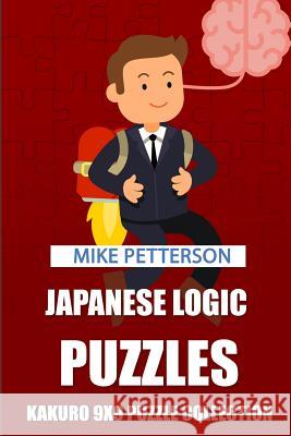 Japanese Logic Puzzles: Kakuro 9x9 Puzzle Collection Mike Petterson 9781798542736 Independently Published - książka