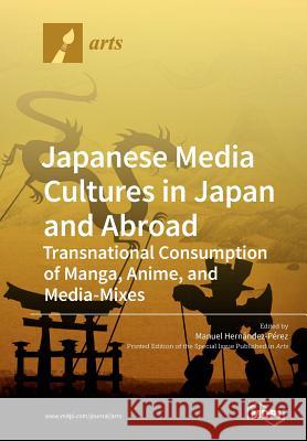Japanese Media Cultures in Japan and Abroad Manuel Hernandez-Perez 9783039210084 Mdpi AG - książka