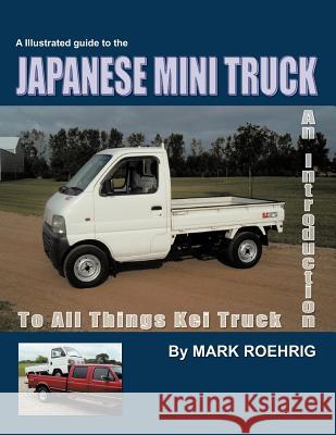 Japanese Mini Truck: An Introduction to All Things Kei Truck Roehrig, Mark 9781466941311 Trafford Publishing - książka