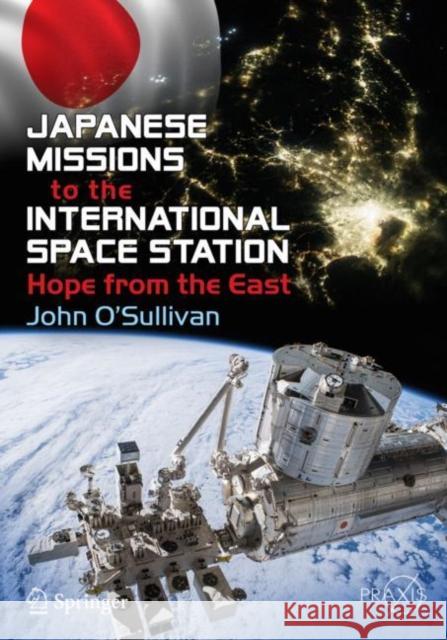 Japanese Missions to the International Space Station: Hope from the East O'Sullivan, John 9783030045333 Springer - książka