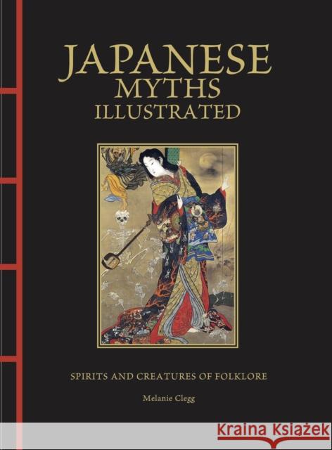 Japanese Myths Illustrated: Spirits and Creatures of Folklore Melanie Clegg 9781838865870 Amber Books Ltd - książka