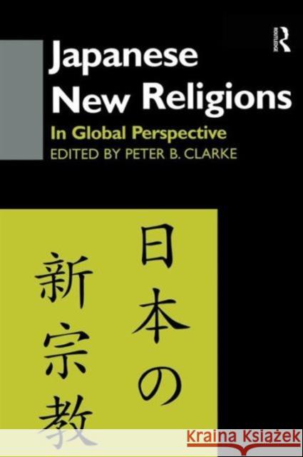 Japanese New Religions in Global Perspective: In Global Perspective Clarke, Peter B. 9781138879119 Routledge - książka