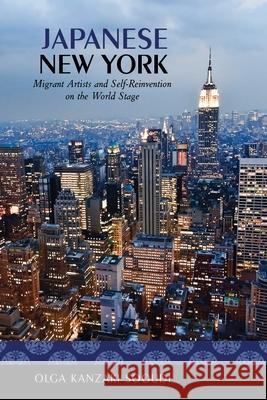 Japanese New York: Migrant Artists and Self-Reinvention on the World Stage Sooudi, Olga Kanzaki 9780824839413 University of Hawaii Press - książka
