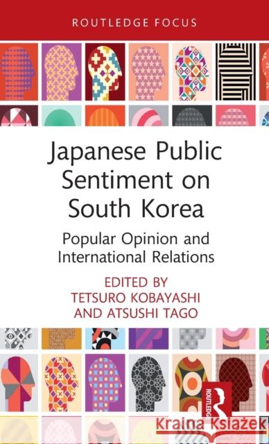 Japanese Public Sentiment on South Korea: Popular Opinion and International Relations Tetsuro Kobayashi Atsushi Tago 9780367698492 Routledge - książka