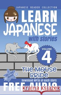 Japanese Reader Collection Volume 4: The Mouse Bride Clay Boutwell Yumi Boutwell 9781533526847 Createspace Independent Publishing Platform - książka