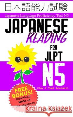 Japanese Reading for JLPT N5: Master the Japanese Language Proficiency Test N5 Yumi Boutwell John Clay Boutwell 9781677888399 Independently Published - książka