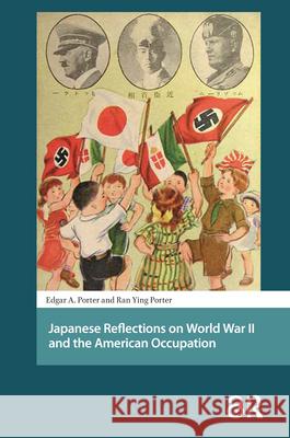 Japanese Reflections on World War II and the American Occupation Edgar A. Porter Ran Ying Porter Edgar A 9789462989733 Amsterdam University Press - książka