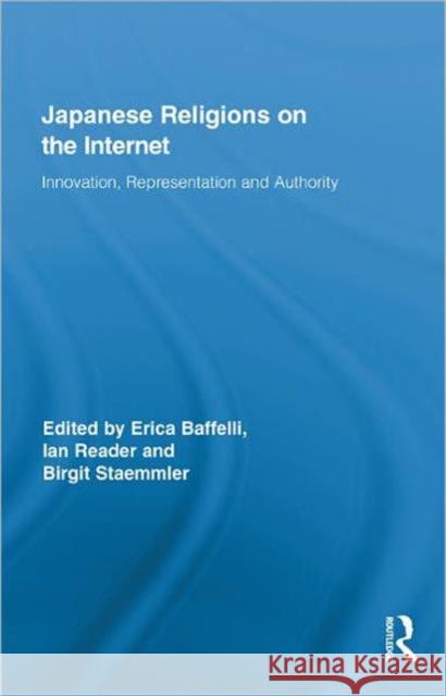 Japanese Religions on the Internet: Innovation, Representation and Authority Baffelli, Erica 9780415886437 Routledge - książka