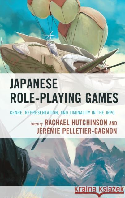 Japanese Role-Playing Games: Genre, Representation, and Liminality in the Jrpg Rachael Hutchinson J 9781793643544 Lexington Books - książka