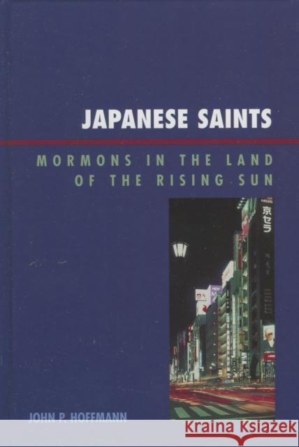 Japanese Saints: Mormons in the Land of the Rising Sun Hoffmann, John P. 9780739116890 Lexington Books - książka