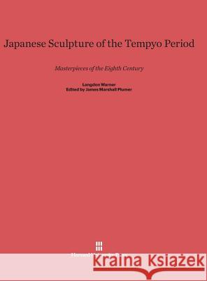 Japanese Sculpture of the Tempyo Period Langdon Warner James Marshall Plumer 9780674437289 Harvard University Press - książka