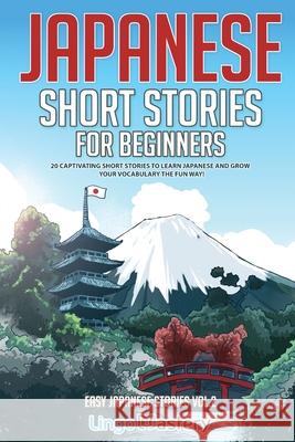 Japanese Short Stories for Beginners: 20 Captivating Short Stories to Learn Japanese & Grow Your Vocabulary the Fun Way! Lingo Mastery 9781951949464 Lingo Mastery - książka