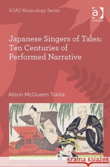 Japanese Singers of Tales: Ten Centuries of Performed Narrative Alison Tokita   9780754653790 Ashgate Publishing Limited - książka