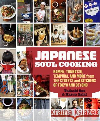 Japanese Soul Cooking: Ramen, Tonkatsu, Tempura, and More from the Streets and Kitchens of Tokyo and Beyond [A Cookbook] Ono, Tadashi 9781607743521  - książka