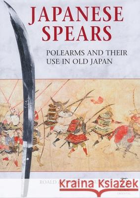 Japanese Spears: Polearms and Their Use in Old Japan Roald Knutsen, Patricia Knutsen 9781901903560 Brill - książka