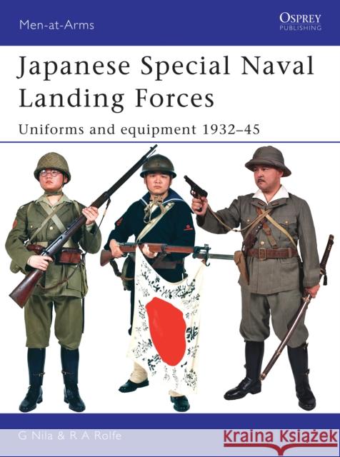 Japanese Special Naval Landing Forces: Uniforms and Equipment 1932-45 Nila, Gary 9781846031007 Osprey Publishing (UK) - książka