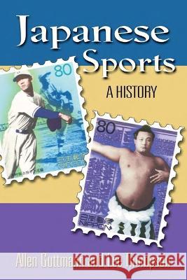 Japanese Sports: A History Guttmann, Allen 9780824824143 University of Hawaii Press - książka