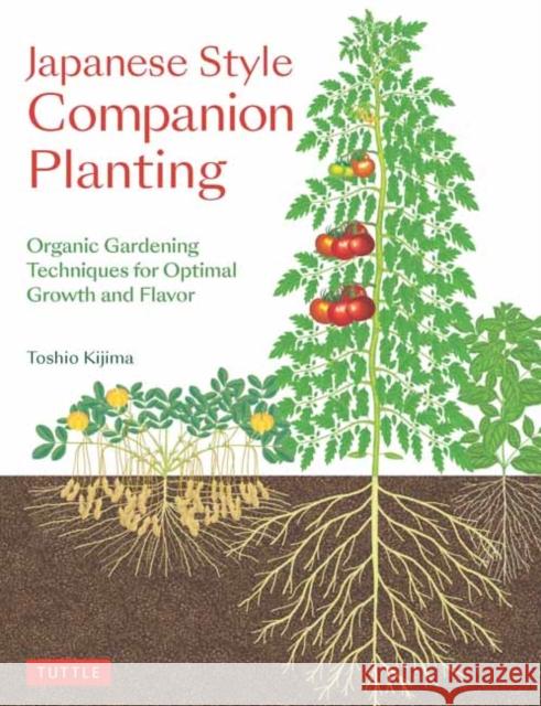 Japanese Style Companion Planting: Organic Gardening Techniques for Optimal Growth and Flavor Toshio Kijima 9784805315491 Tuttle Publishing - książka