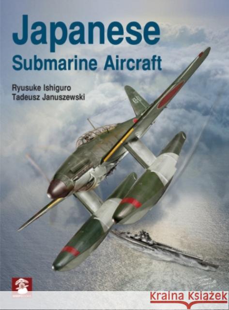 Japanese Submarine Aircraft Dariusz Karnas 9788366549562 Wydawnictwo STRATUS, Artur Juszczak - książka