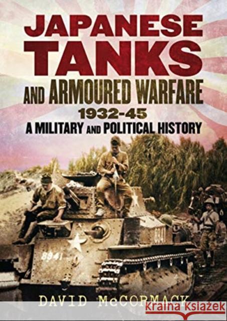 Japanese Tanks and Armoured Warfare 1932-1945 David McCormack 9781781558102 Fonthill Media Ltd - książka