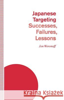 Japanese Targeting: Successes, Failures, Lessons Jon Woronoff 9781349125630 Palgrave Macmillan - książka