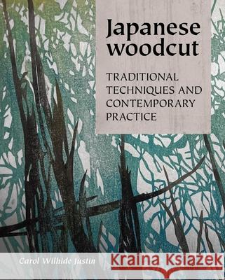 Japanese Woodcut: Traditional Techniques and Contemporary Practice Carol Wilhide Justin 9780719843181 The Crowood Press Ltd - książka