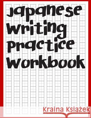 Japanese Writing Practice Workbook: Genkouyoushi Paper For Writing Japanese Kanji, Kana, Hiragana And Katakana Letters Fresan Lear 9781079974355 Independently Published - książka