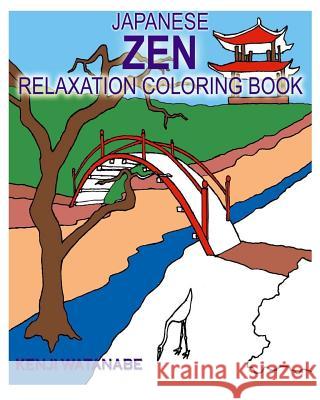 Japanese Zen Relaxation Coloring Book Kenji Watanabe 9781514711163 Createspace Independent Publishing Platform - książka