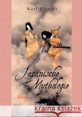 Japanische Mythologie: Nihongi Florenz, Karl 9783958010130 Severus - książka